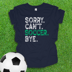 Sorry Can't Soccer Bye Youth Shirt
