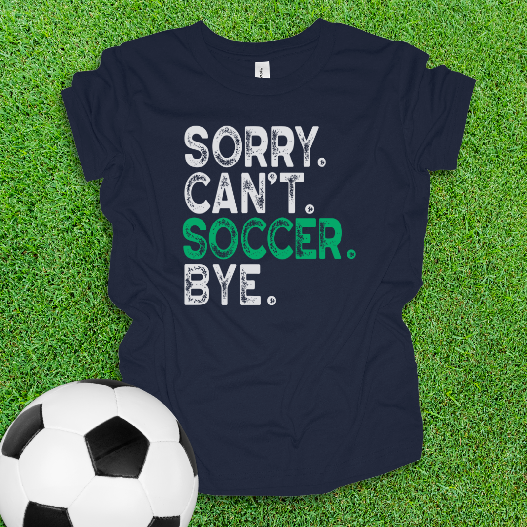 Sorry Can't Soccer Bye Youth Shirt
