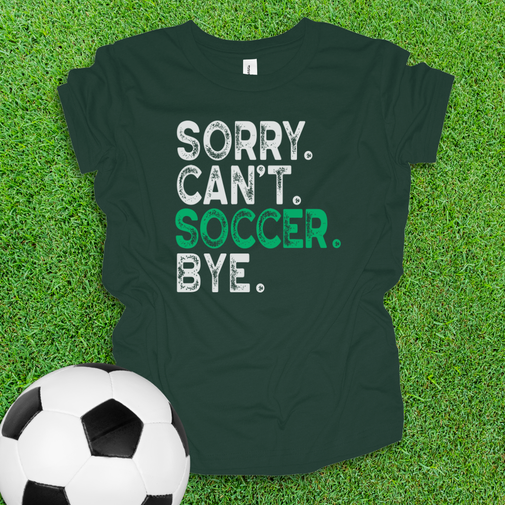 Sorry Can't Soccer Bye Youth Shirt