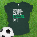 Sorry Can't Soccer Bye Youth Shirt