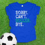 Sorry Can't Soccer Bye Youth Shirt