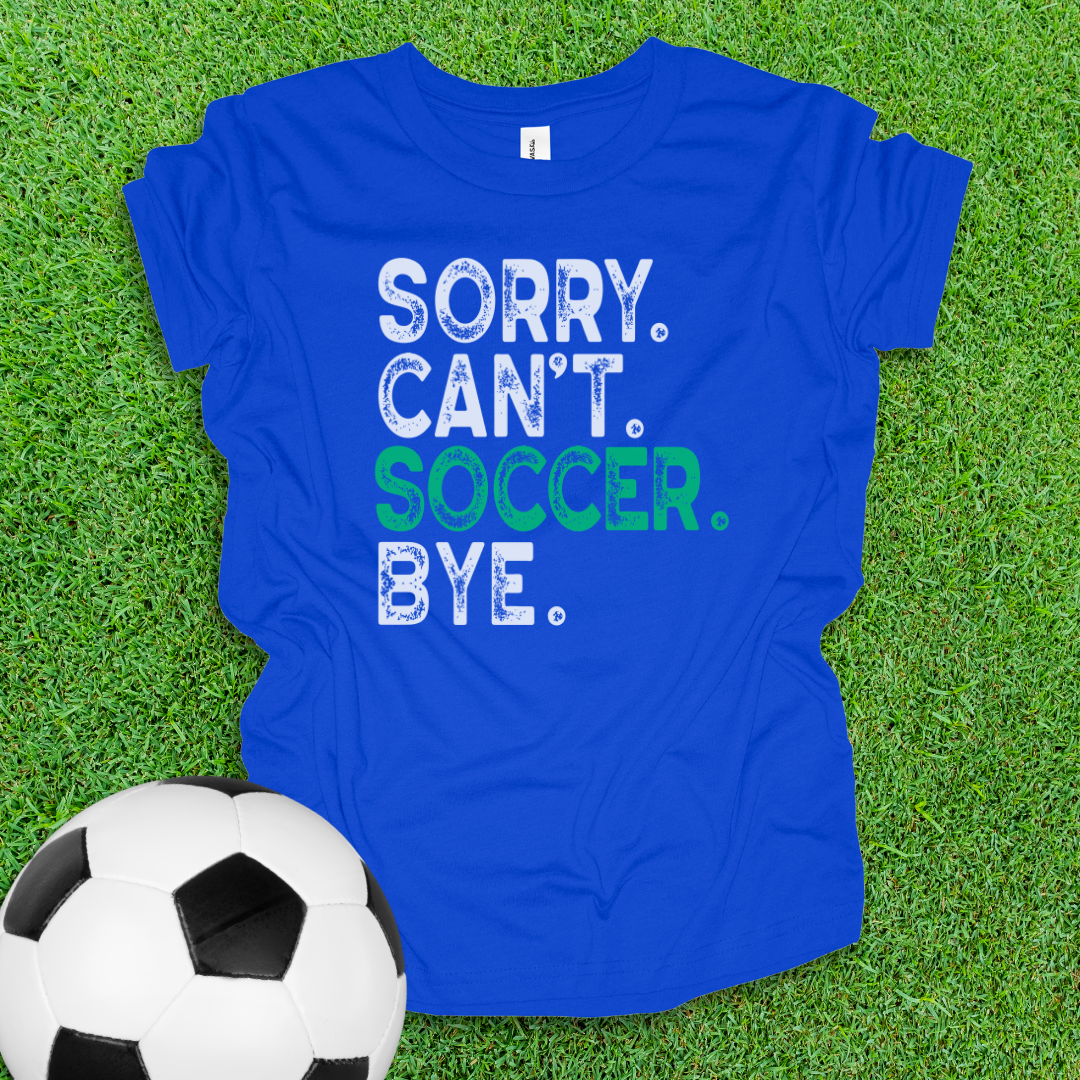 Sorry Can't Soccer Bye Youth Shirt
