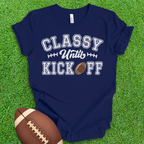 Classy Until Kickoff T-Shirt