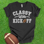 Classy Until Kickoff T-Shirt