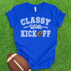 Classy Until Kickoff T-Shirt