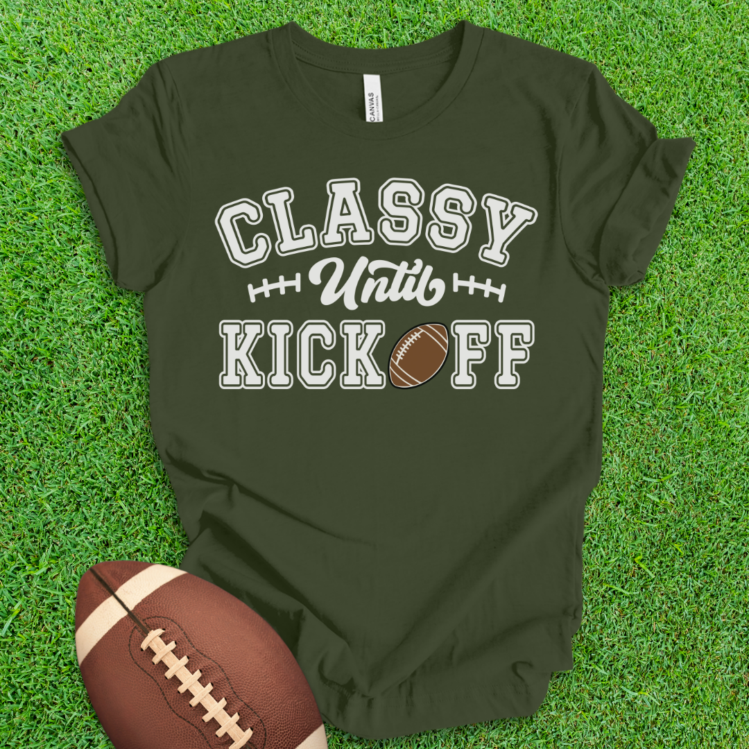 Classy Until Kickoff T-Shirt