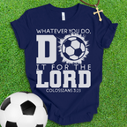 For The Lord Soccer T-Shirt