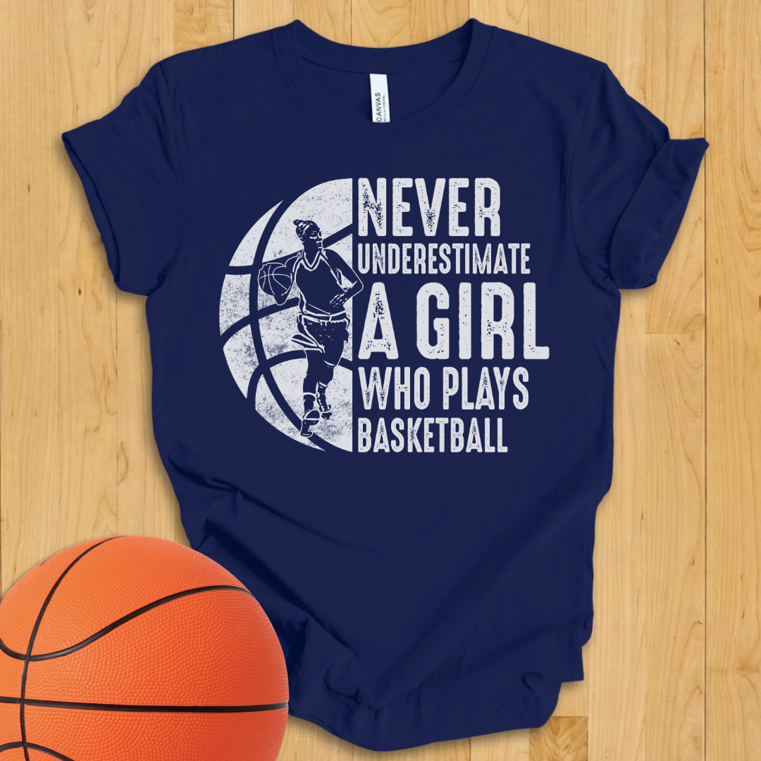Never Underestimate A Girl Basketball T-Shirt