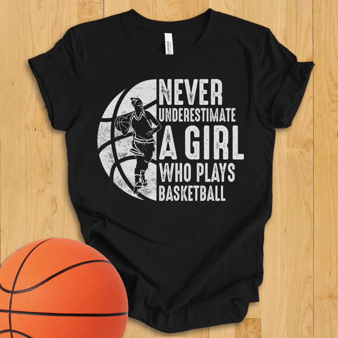 Never Underestimate A Girl Basketball T-Shirt