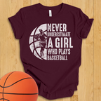 Never Underestimate A Girl Basketball T-Shirt