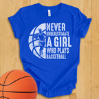 Never Underestimate A Girl Basketball T-Shirt