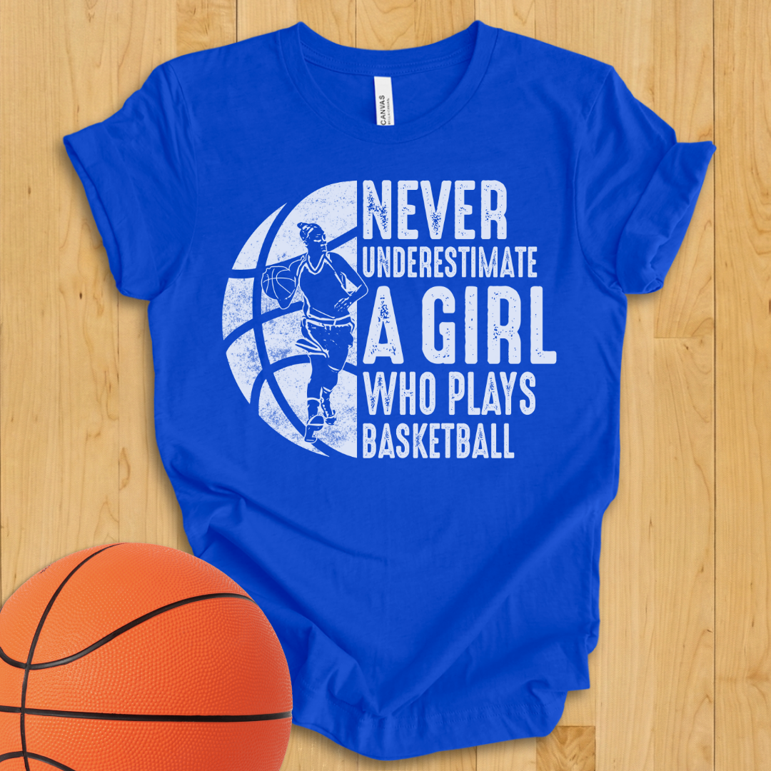 Never Underestimate A Girl Basketball T-Shirt
