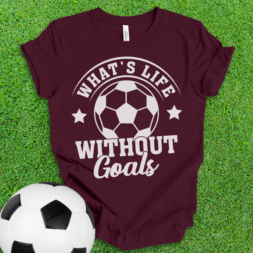 Life Goals Soccer T-Shirt