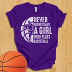 Never Underestimate A Girl Basketball T-Shirt