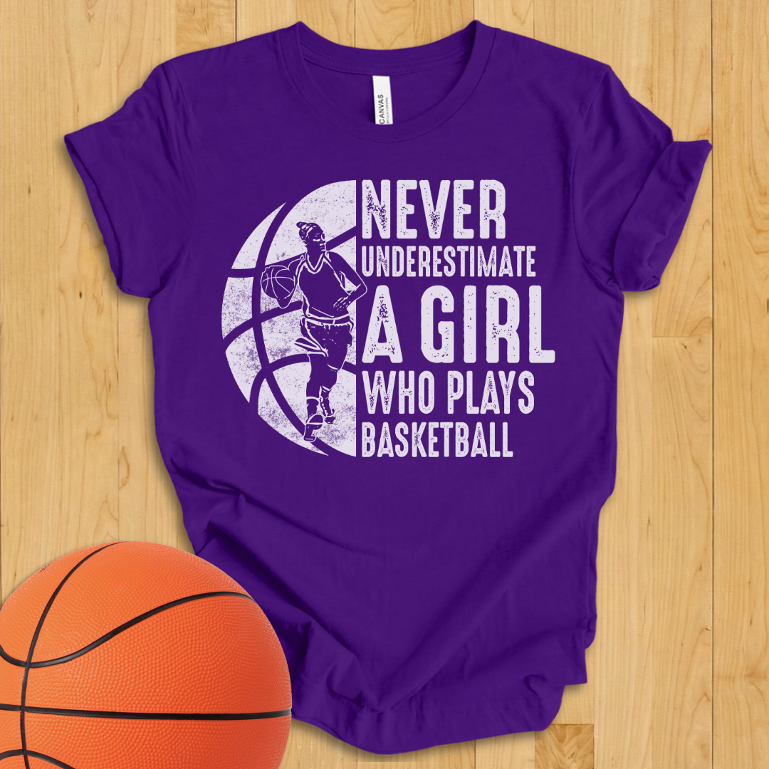 Never Underestimate A Girl Basketball T-Shirt