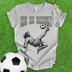 He Is Risen Soccer T-Shirt