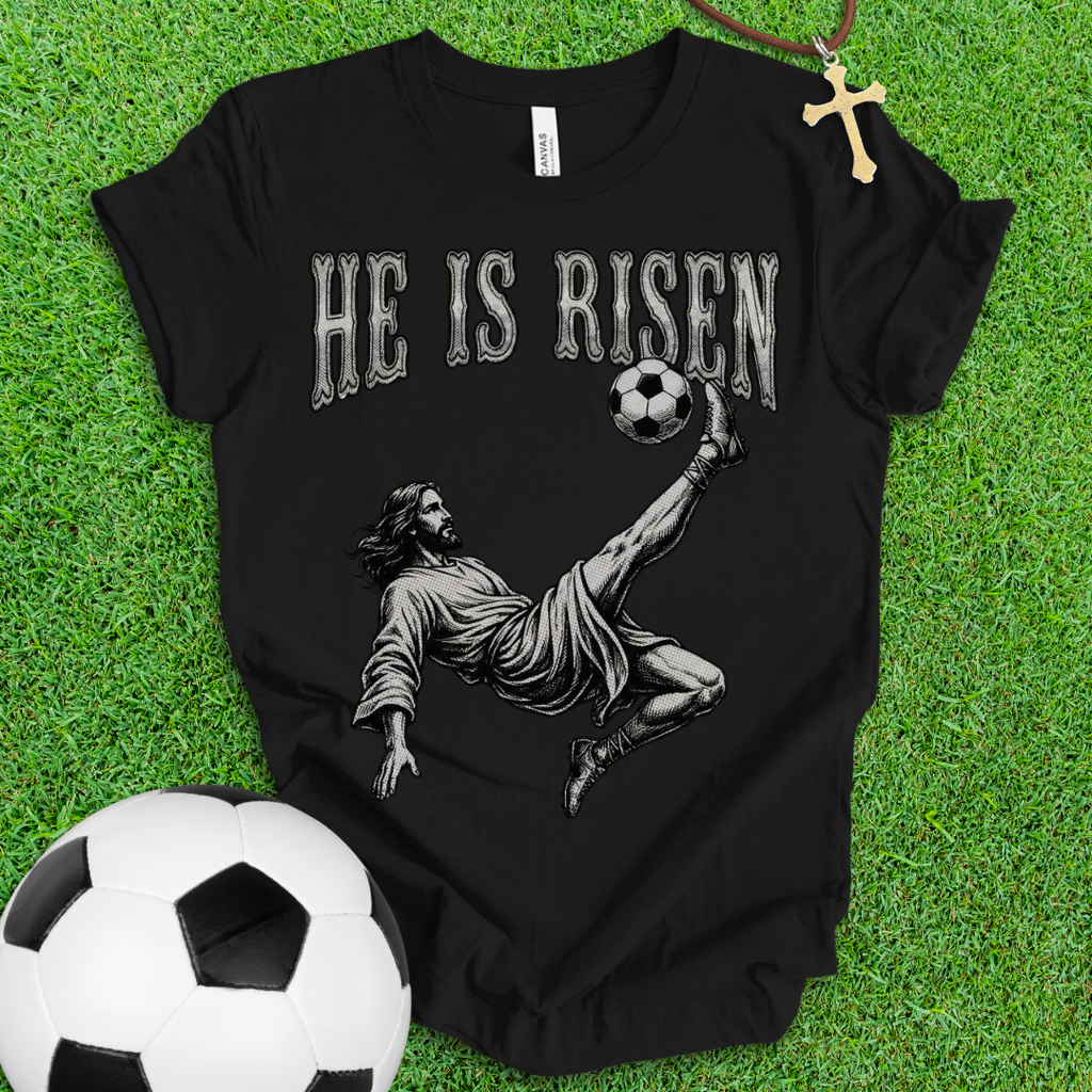 He Is Risen Soccer T-Shirt