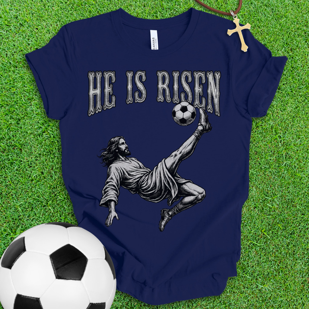 He Is Risen Soccer T-Shirt