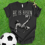 He Is Risen Soccer T-Shirt