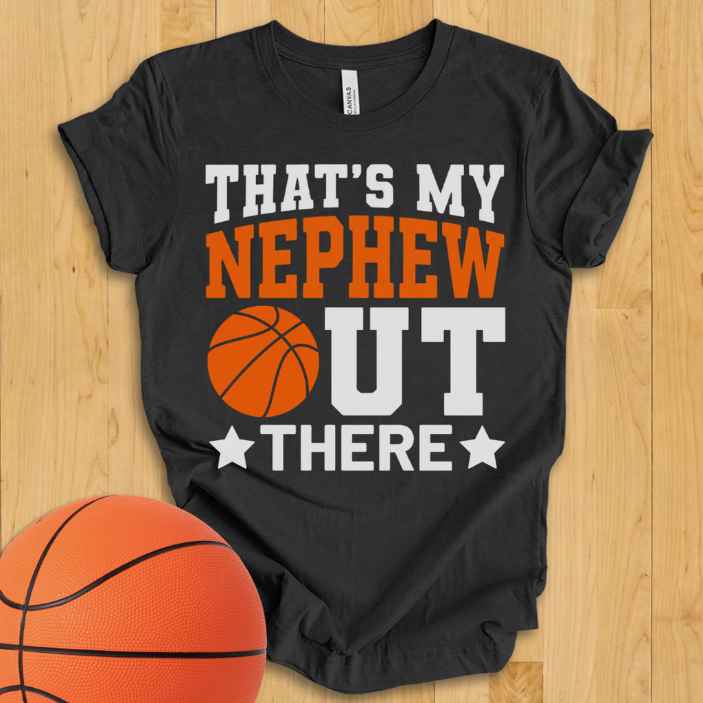 That's My Nephew Basketball T-Shirt