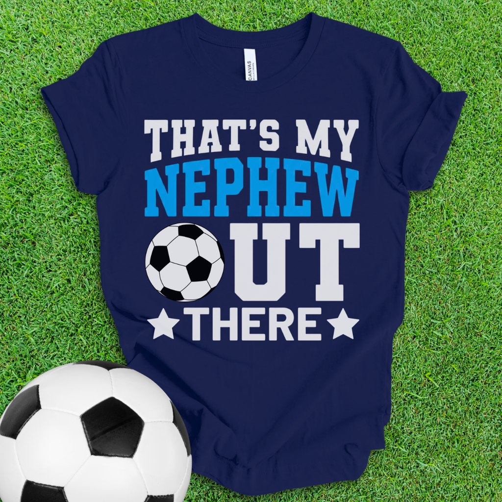 That's My Nephew Soccer T-Shirt