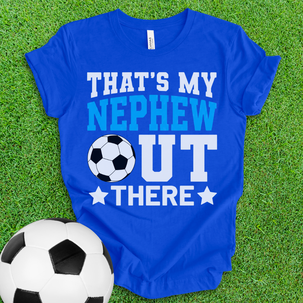 That's My Nephew Soccer T-Shirt