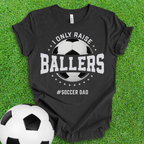 Ballers Soccer Dad T-Shirt
