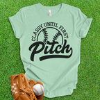 Classy Until First Pitch T-Shirt