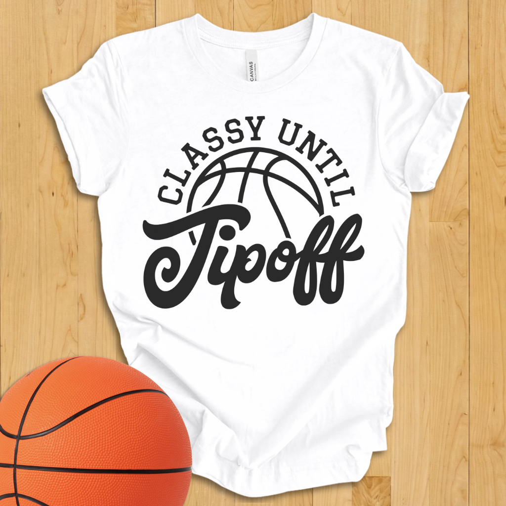Classy Until Tipoff T-Shirt