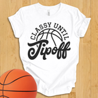 Classy Until Tipoff T-Shirt