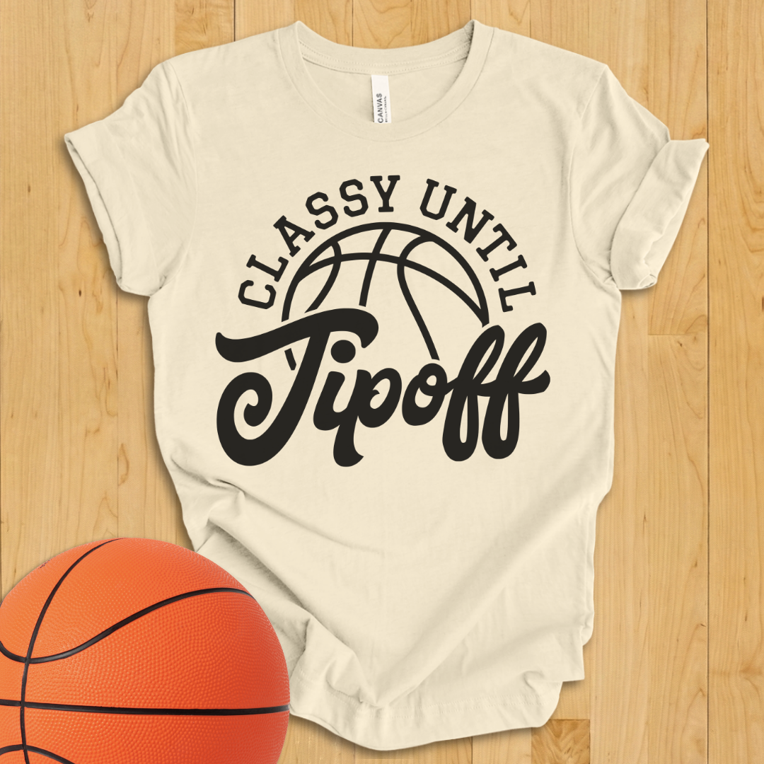 Classy Until Tipoff T-Shirt