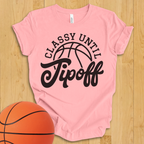 Classy Until Tipoff T-Shirt