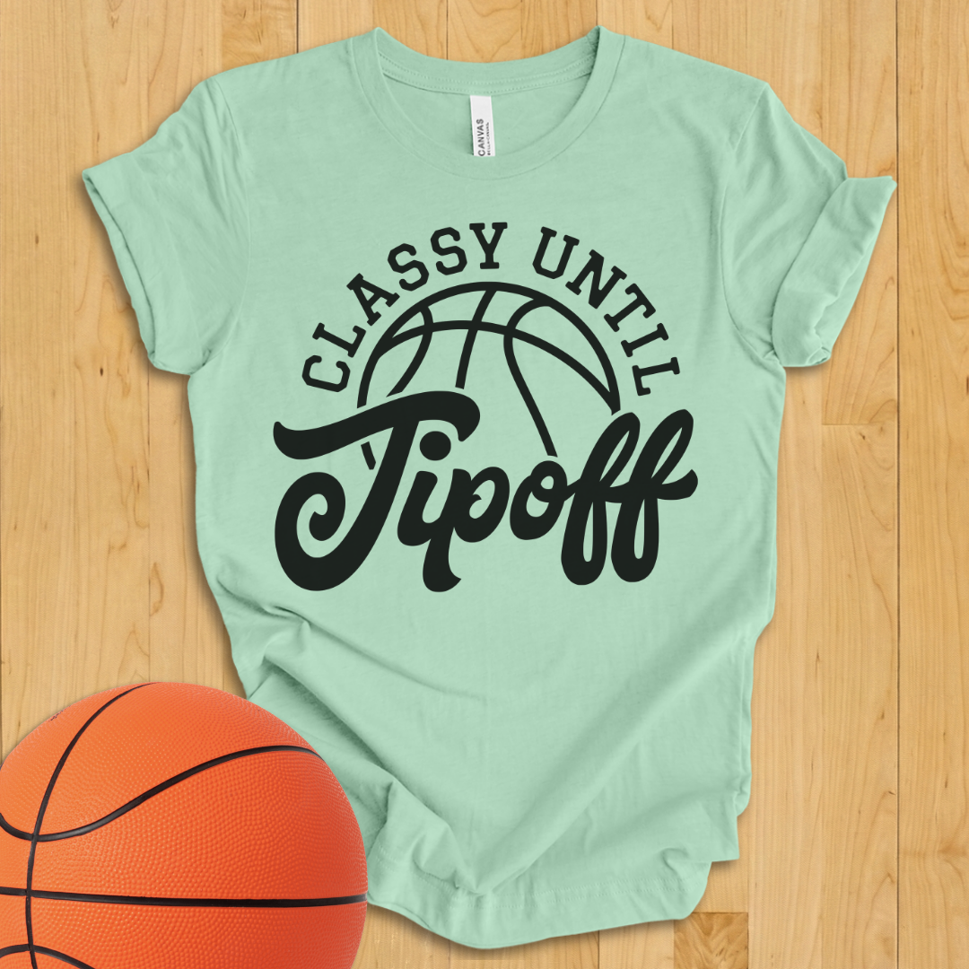 Classy Until Tipoff T-Shirt