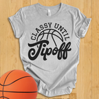 Classy Until Tipoff T-Shirt