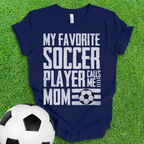 Favorite Soccer Player Mom T-Shirt