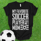 Favorite Soccer Player Mom T-Shirt