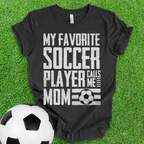 Favorite Soccer Player Mom T-Shirt