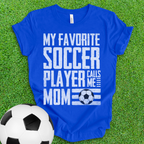 Favorite Soccer Player Mom T-Shirt