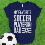 Favorite Soccer Player Dad T-Shirt