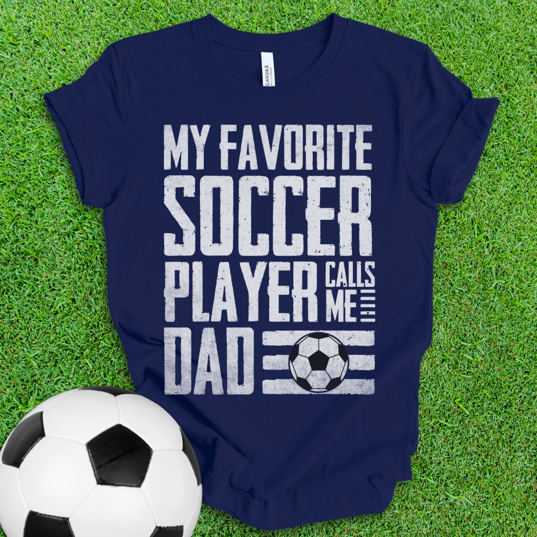 Favorite Soccer Player Dad T-Shirt