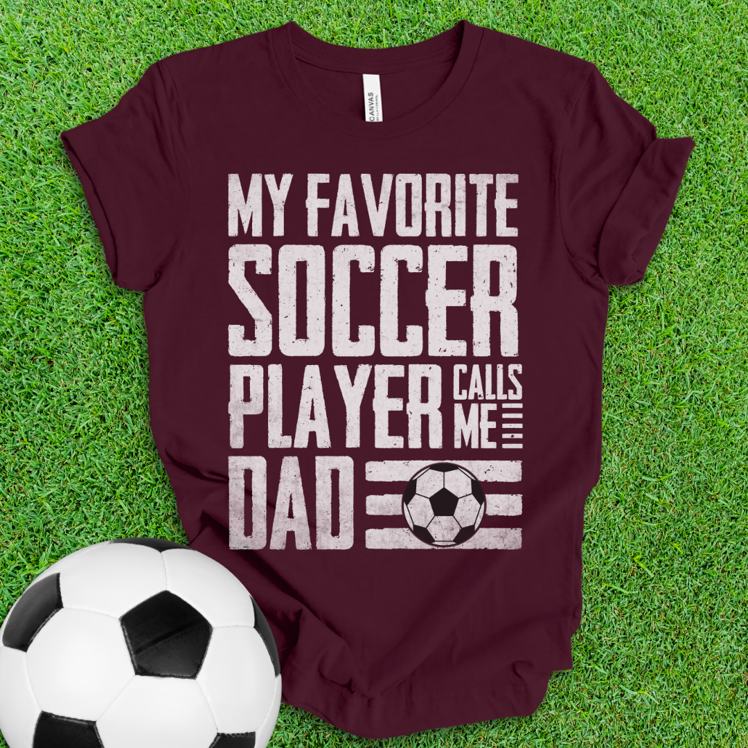 Favorite Soccer Player Dad T-Shirt