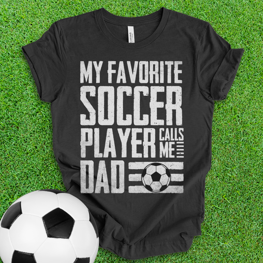 Favorite Soccer Player Dad T-Shirt