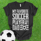 Favorite Soccer Player Dad T-Shirt