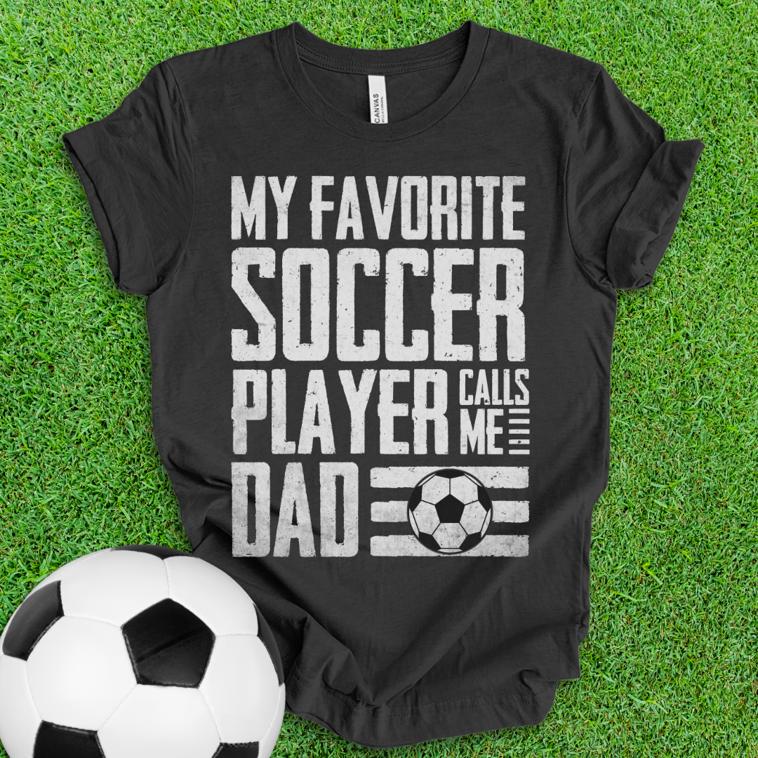 Favorite Soccer Player Dad T-Shirt