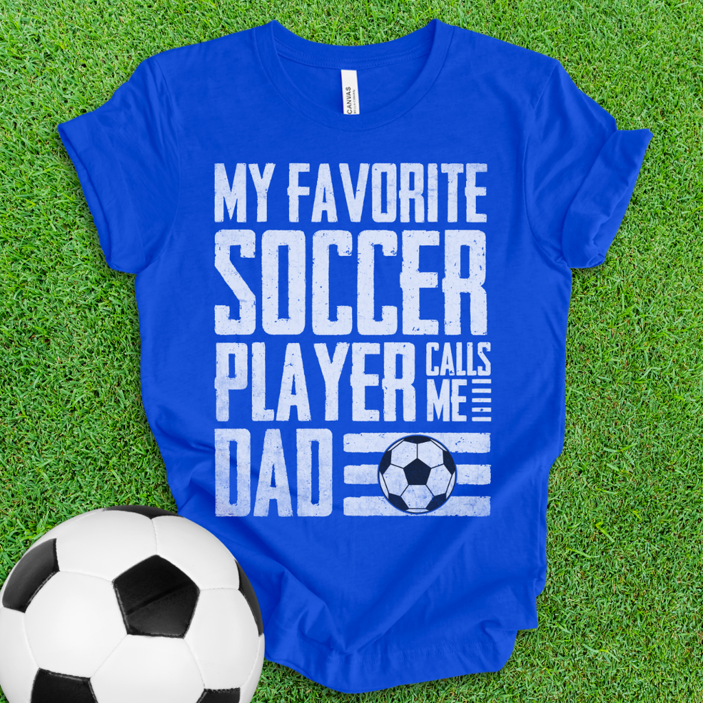 Favorite Soccer Player Dad T-Shirt