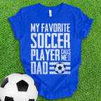 Favorite Soccer Player Dad T-Shirt
