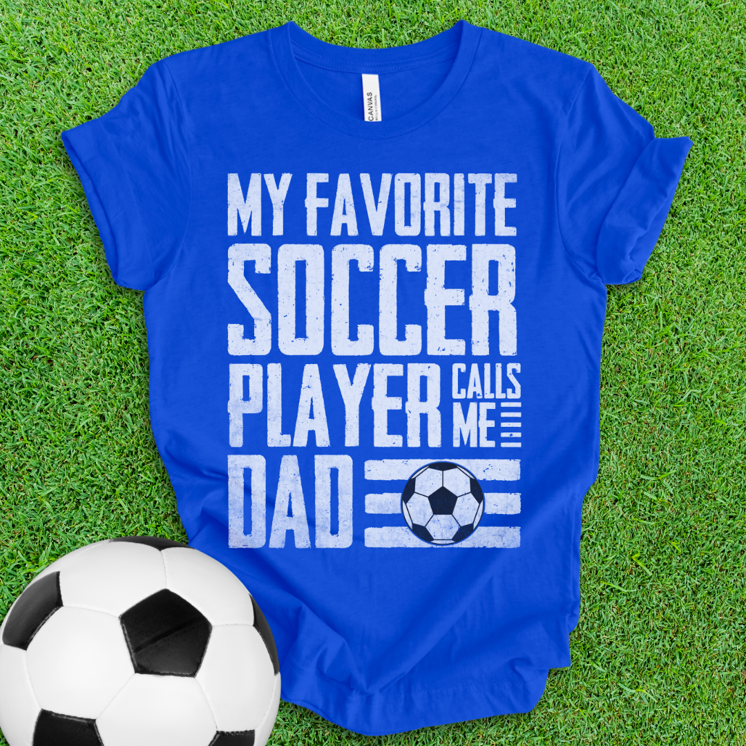 Favorite Soccer Player Dad T-Shirt