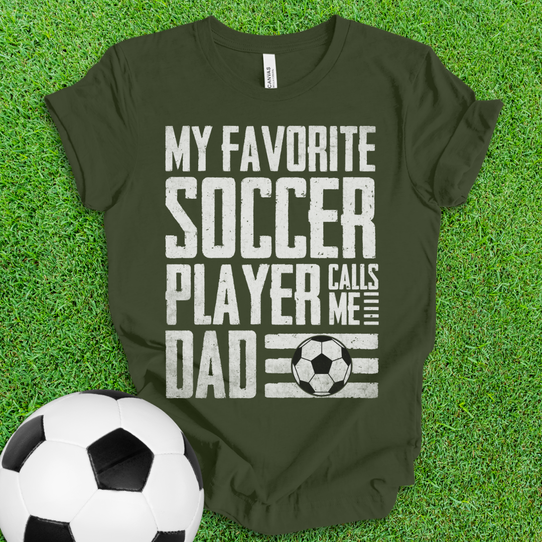 Favorite Soccer Player Dad T-Shirt